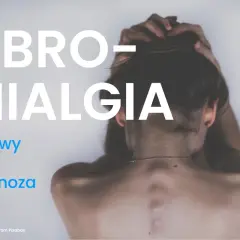 Kobieta z rękami we włosach, tekst "Fibromialgia", "Objawy", "Ból", "Diagnoza".