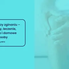Dłonie obejmujące kolano, sugerujące ból kolana przy zginaniu. Tekst informuje o przyczynach, leczeniu i domowych sposobach.