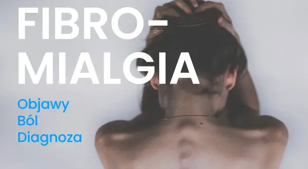 Kobieta z rękami we włosach, tekst "Fibromialgia", "Objawy", "Ból", "Diagnoza".