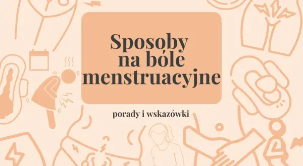 Bóle menstruacyjne: ulga w domu i aptece. Kiedy do lekarza?