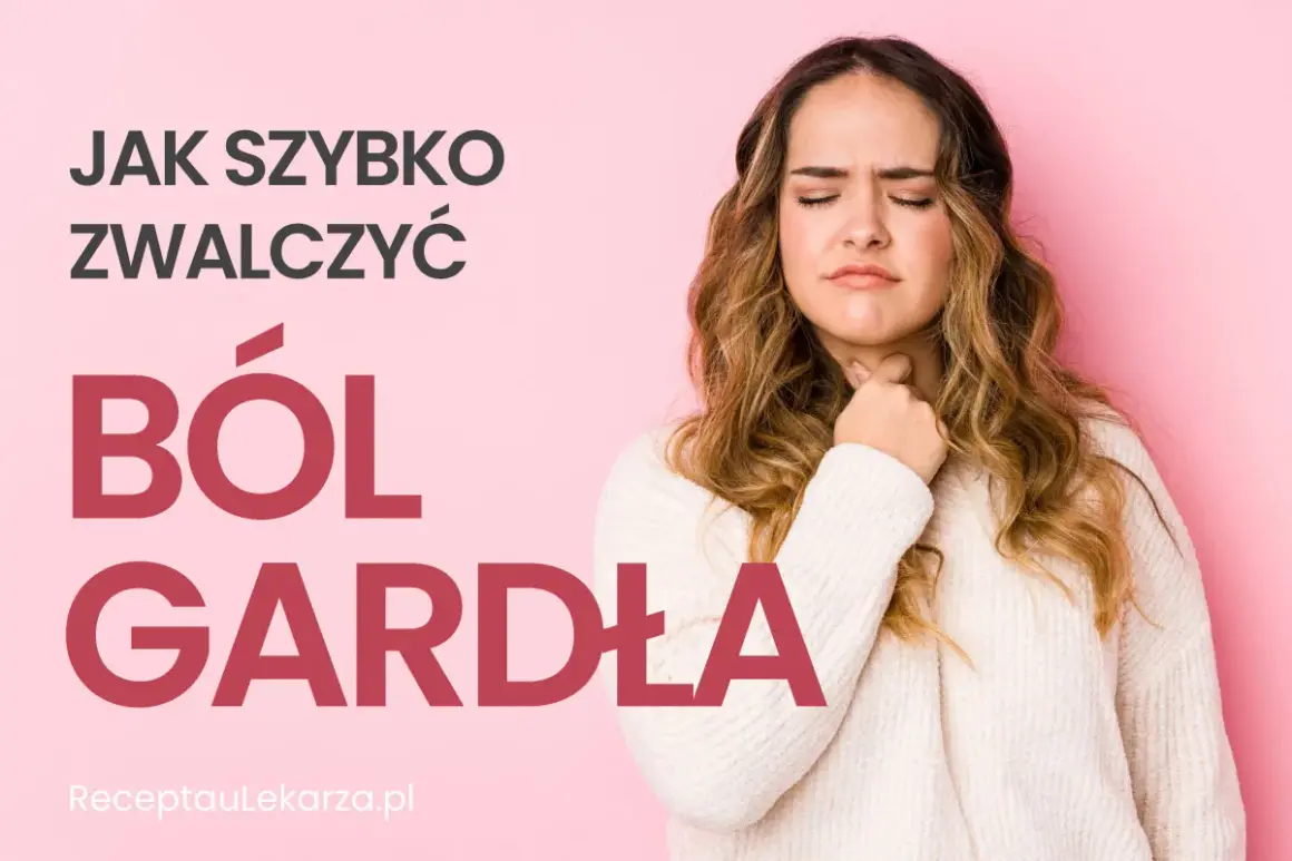 Ból gardła? Szybka ulga: domowe sposoby, leki i kiedy do lekarza
