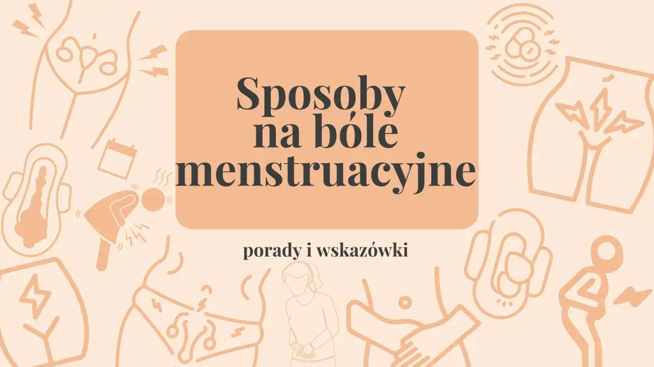 domowe sposoby na ból menstruacyjny termofor zioła masaż