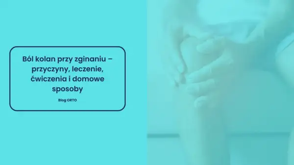 Dłonie obejmujące kolano, sugerujące ból kolana przy zginaniu. Tekst informuje o przyczynach, leczeniu i domowych sposobach.